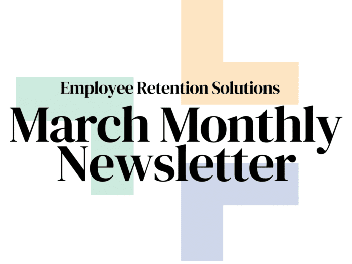 Employee Retention Solutions March Monthly Newsletter