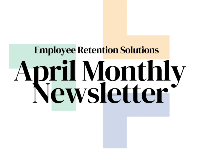 Employee Retention Solutions April Monthly Newsletter
